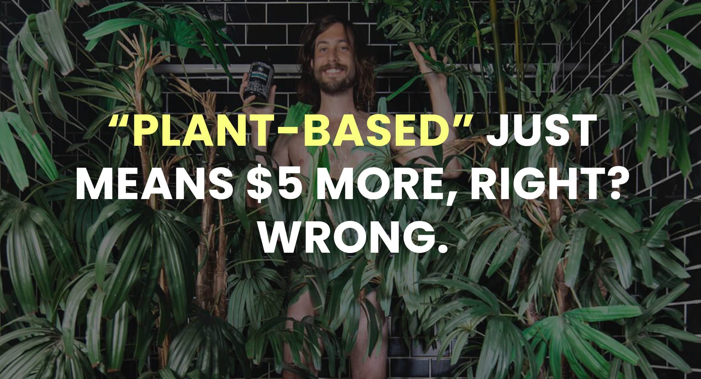 “Plant-Based” Just Means Five More Dollars, Right? Wrong!