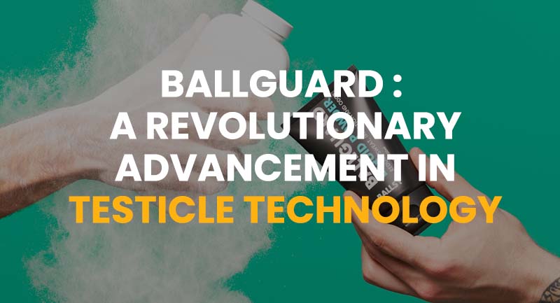 Ballguard : A Revolutionary Advancement in Testicle Technology
